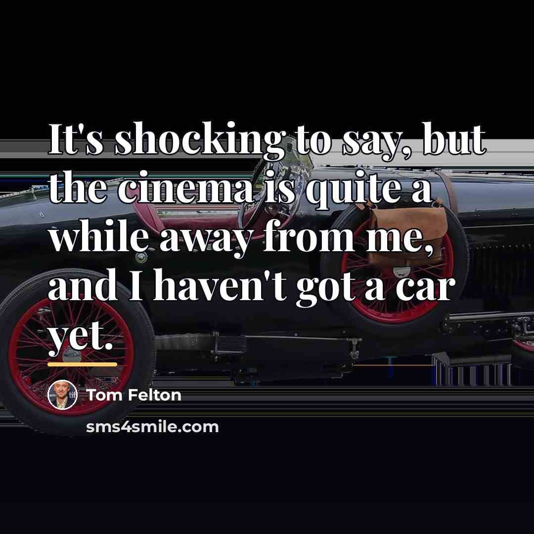 “It's shocking to say, but the cinema is quite a…” quote by Tom Felton