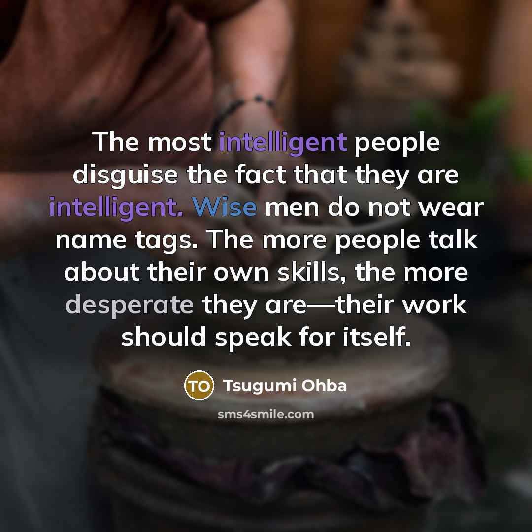 “The most intelligent people disguise the fact that they are…” quote by Tsugumi Ohba