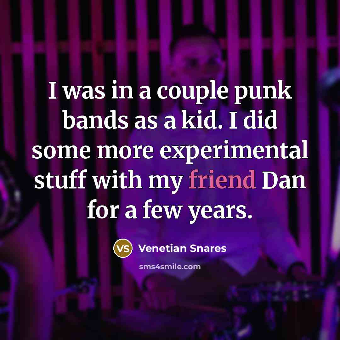 “I was in a couple punk bands as a kid.…” quote by Venetian Snares
