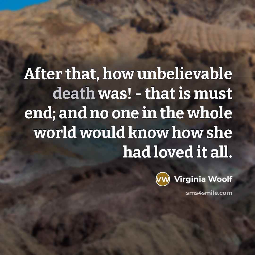 “After that, how unbelievable death was! - that is must…” quote by Virginia Woolf