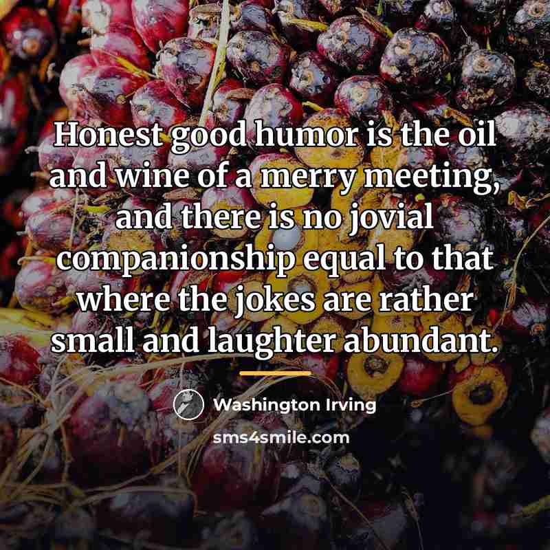 “Honest good humor is the oil and wine of a…” quote by Washington Irving