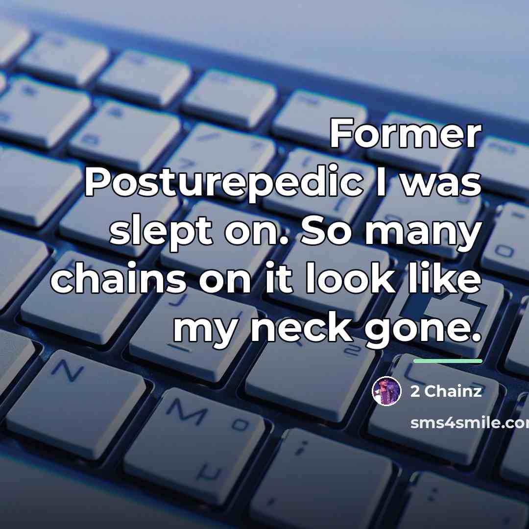 “Former Posturepedic I was slept on. So many chains on…” quote by 2 Chainz