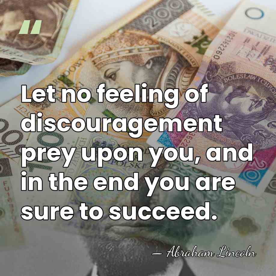 Let no feeling of discouragement prey upon you, and in the end&hellip; - Abraham Lincoln