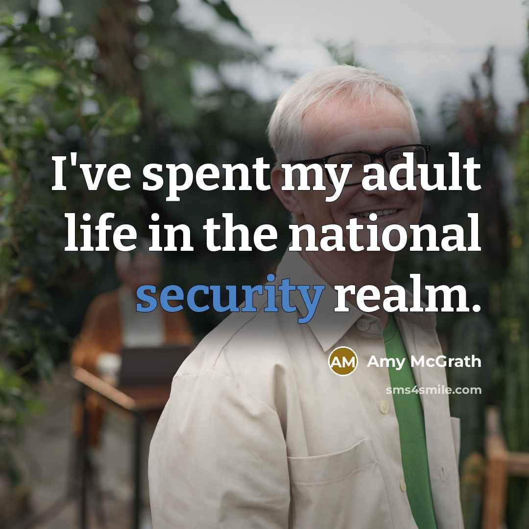 “I've spent my adult life in the national security realm.…” quote by Amy McGrath