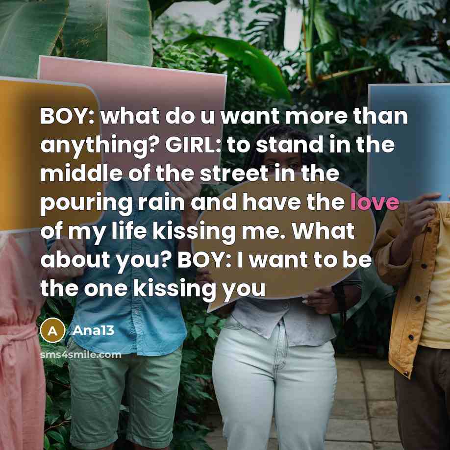 “BOY: what do u want more than anything? GIRL: to…” quote by Ana13