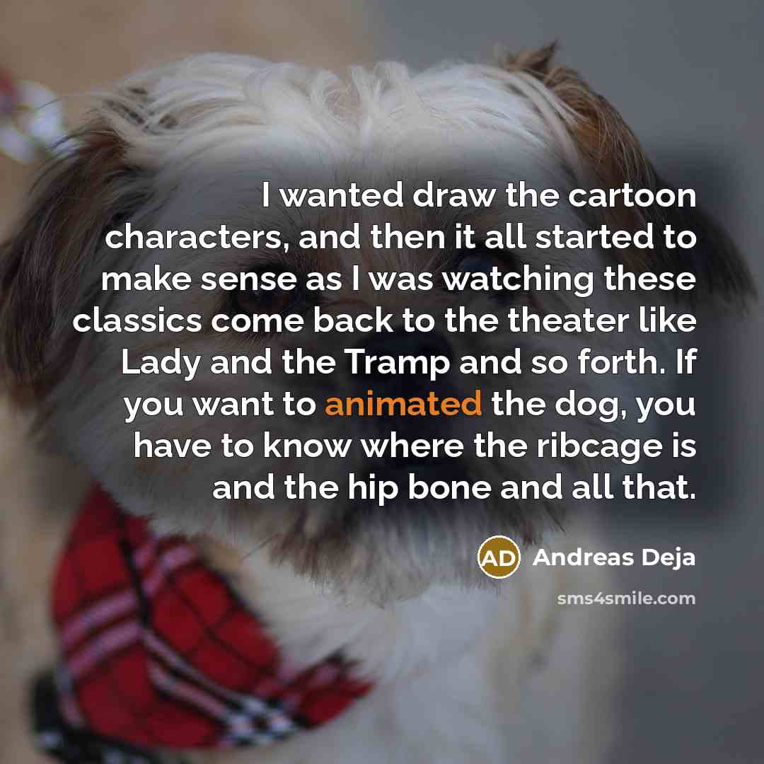 “I wanted draw the cartoon characters, and then it all…” quote by Andreas Deja