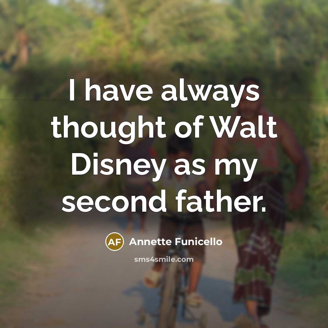 “I have always thought of Walt Disney as my second…” quote by Annette Funicello