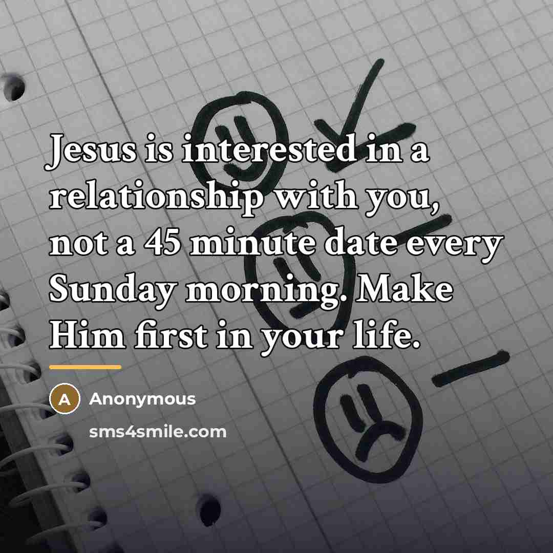 “Jesus is interested in a relationship with you, not a…” quote by Anonymous