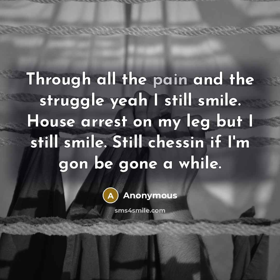 “Through all the pain and the struggle yeah I still…” quote by Anonymous