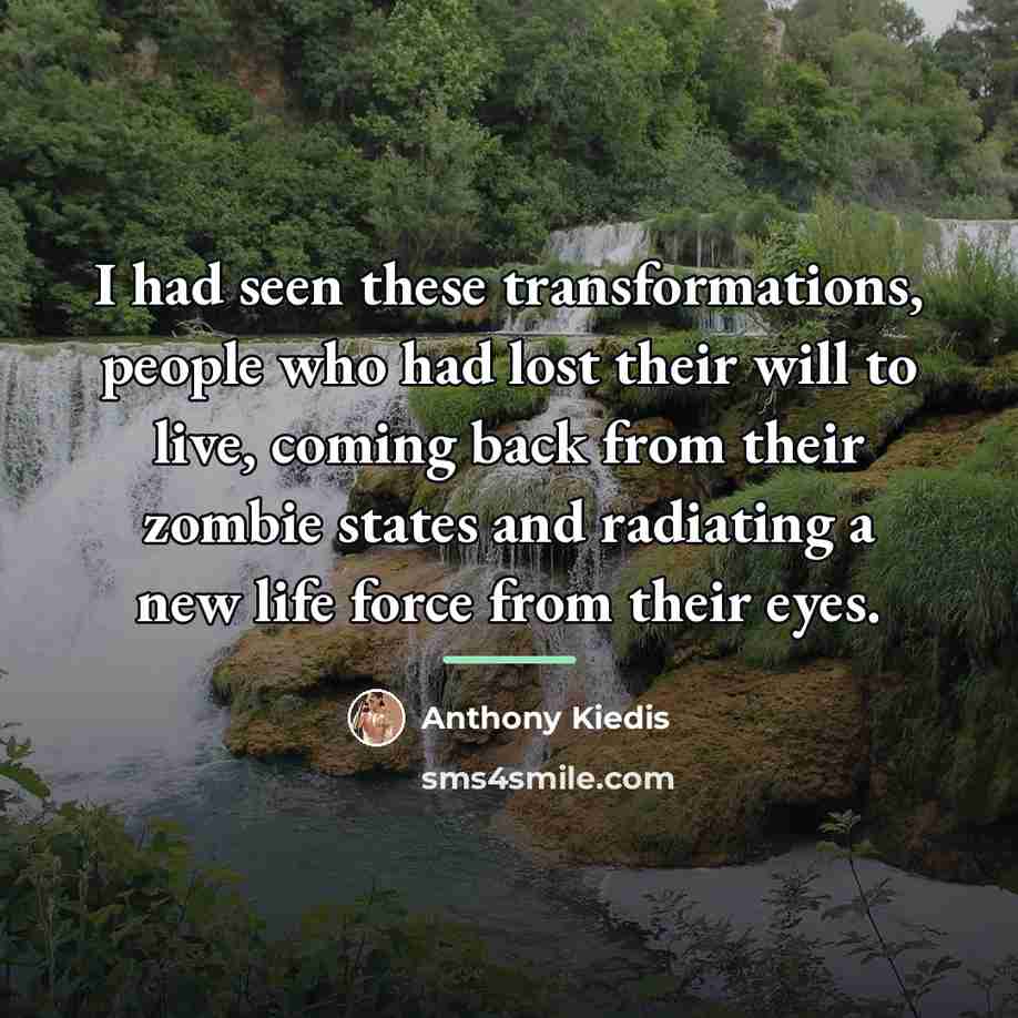 “I had seen these transformations, people who had lost their…” quote by Anthony Kiedis