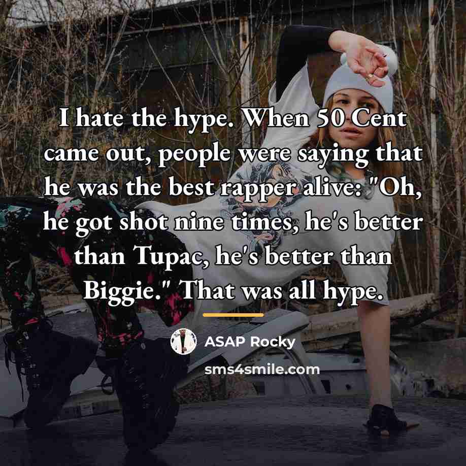 “I hate the hype. When 50 Cent came out, people…” quote by ASAP Rocky