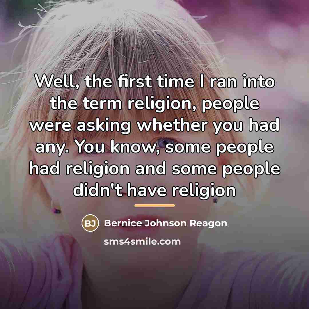 “Well, the first time I ran into the term religion,…” quote by Bernice Johnson Reagon