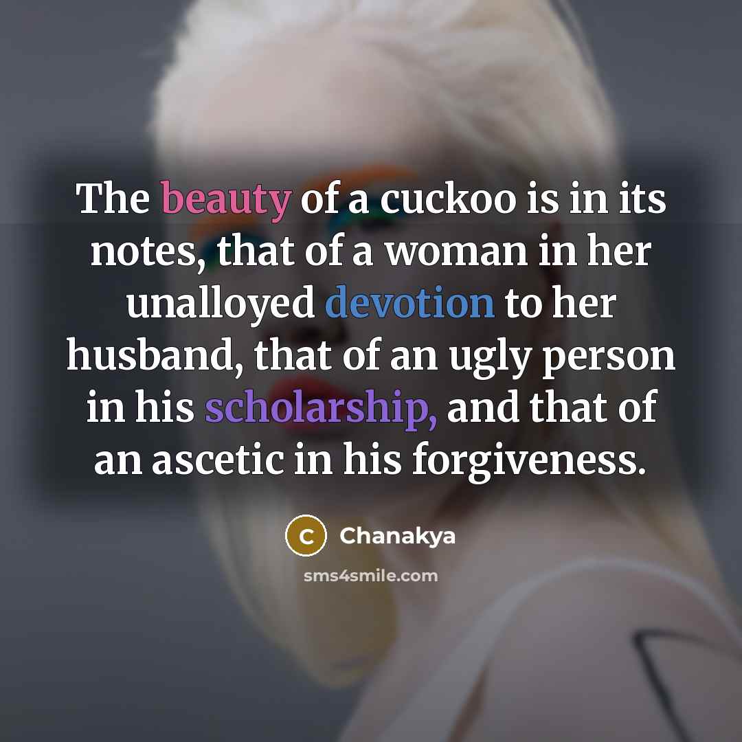 “The beauty of a cuckoo is in its notes, that…” quote by Chanakya