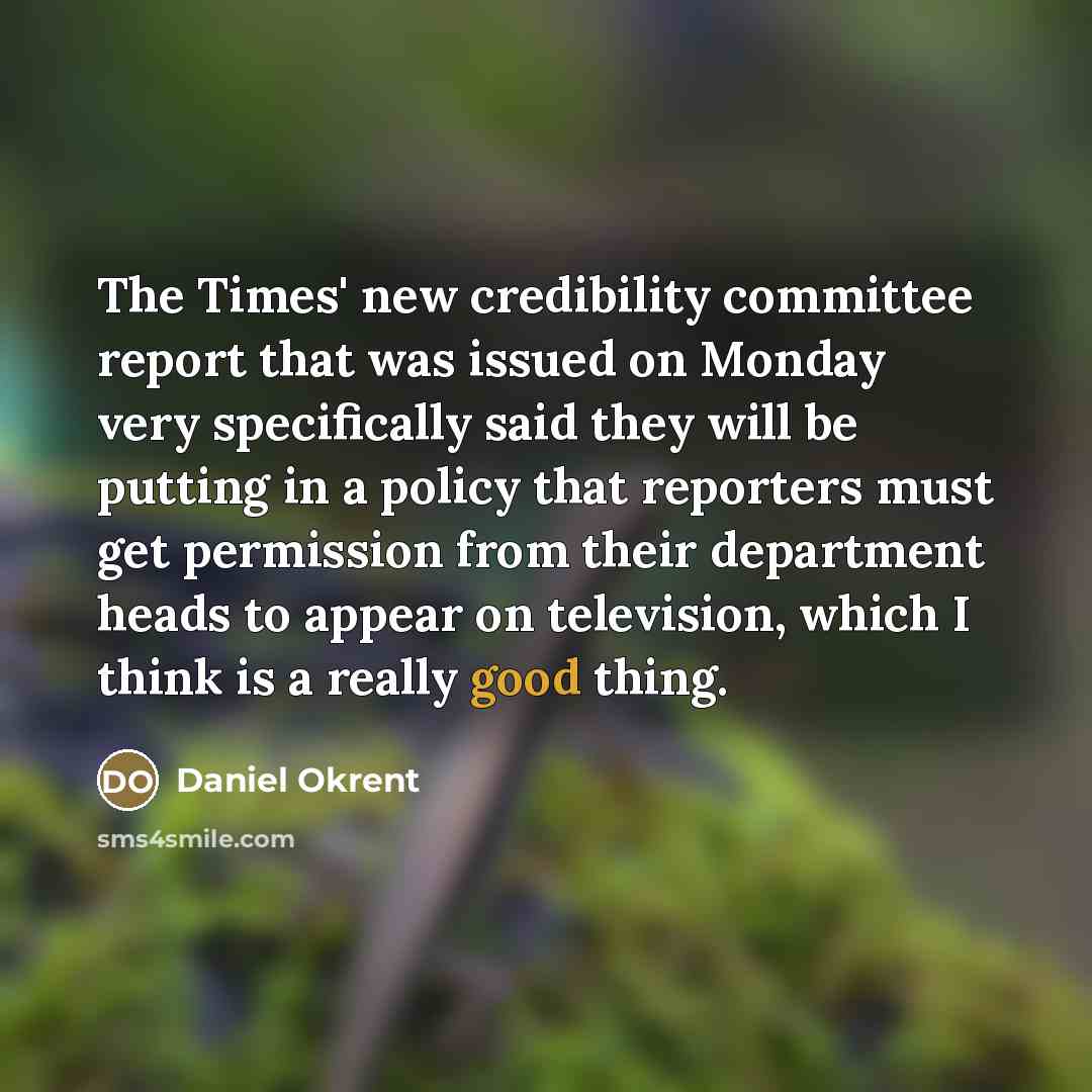 “The Times' new credibility committee report that was issued on…” quote by Daniel Okrent