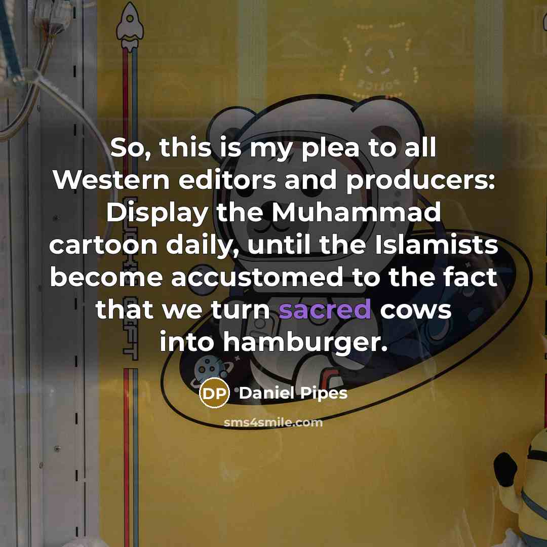 “So, this is my plea to all Western editors and…” quote by Daniel Pipes