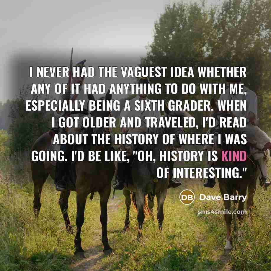“I never had the vaguest idea whether any of it…” quote by Dave Barry