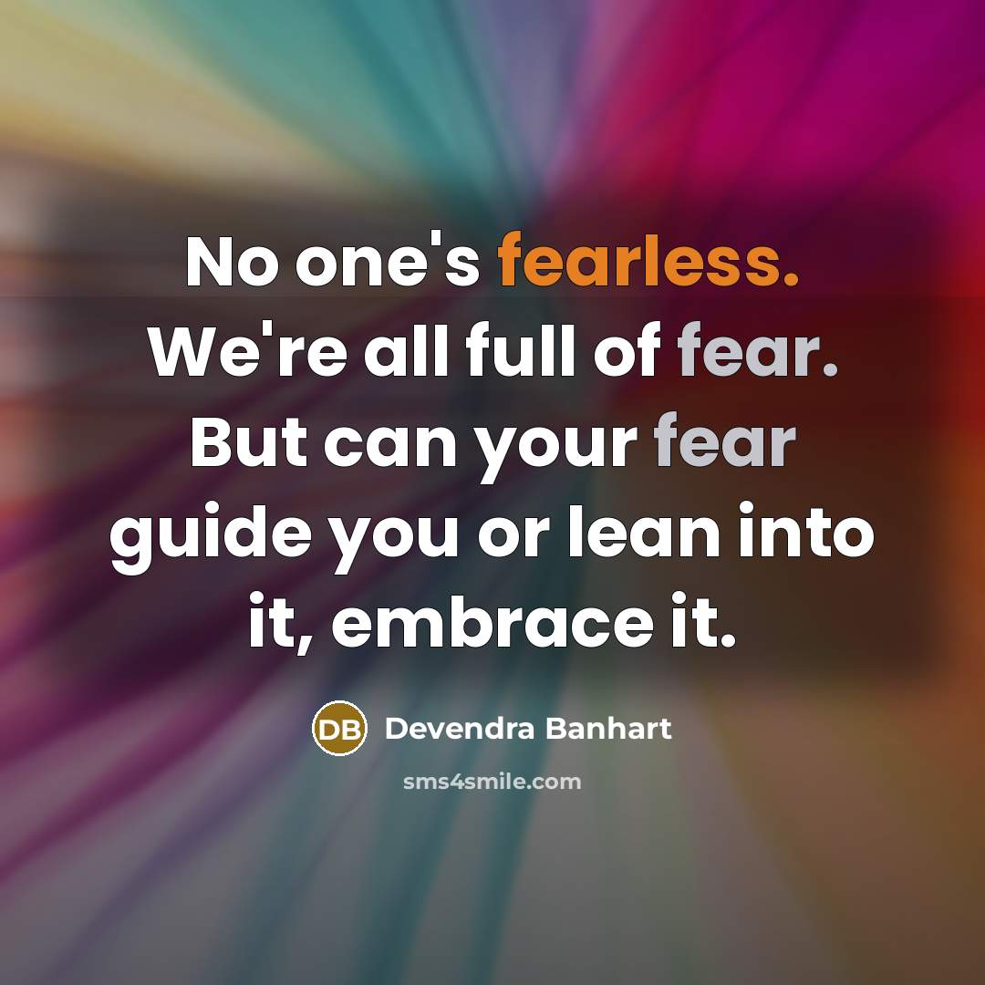 “No one's fearless. We're all full of fear. But can…” quote by Devendra Banhart