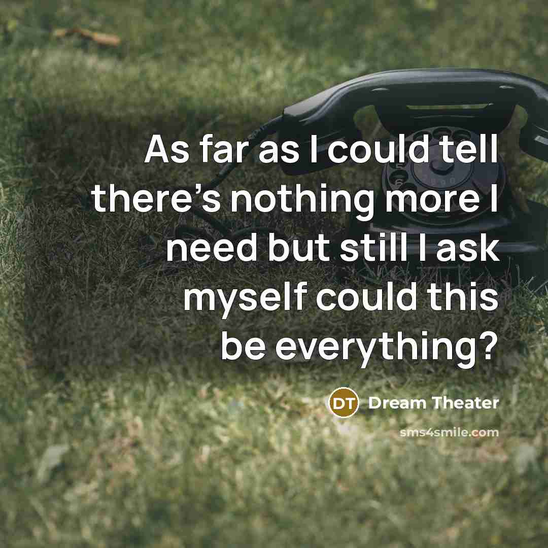 “As far as I could tell there's nothing more I…” quote by Dream Theater