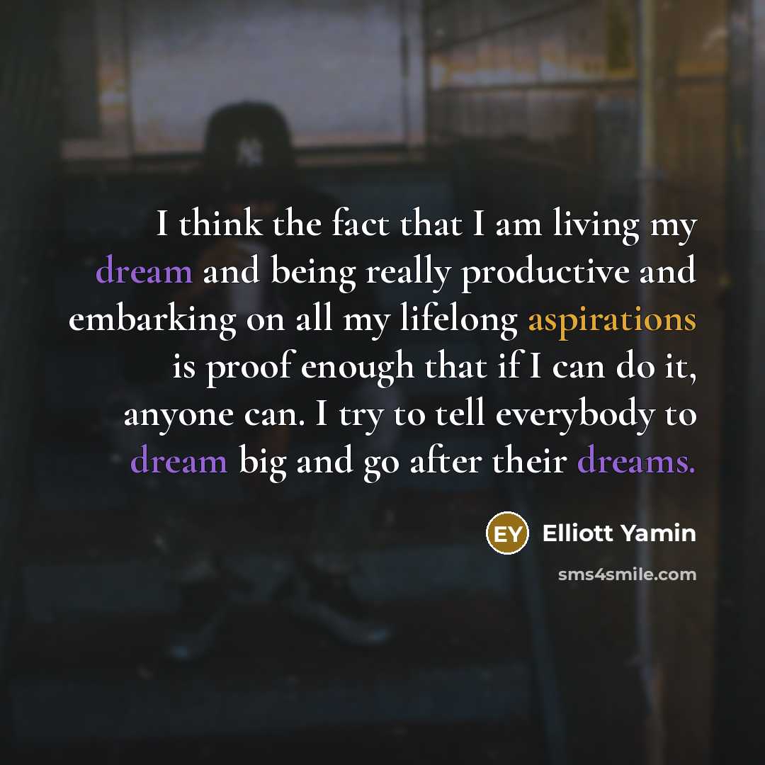 “I think the fact that I am living my dream…” quote by Elliott Yamin