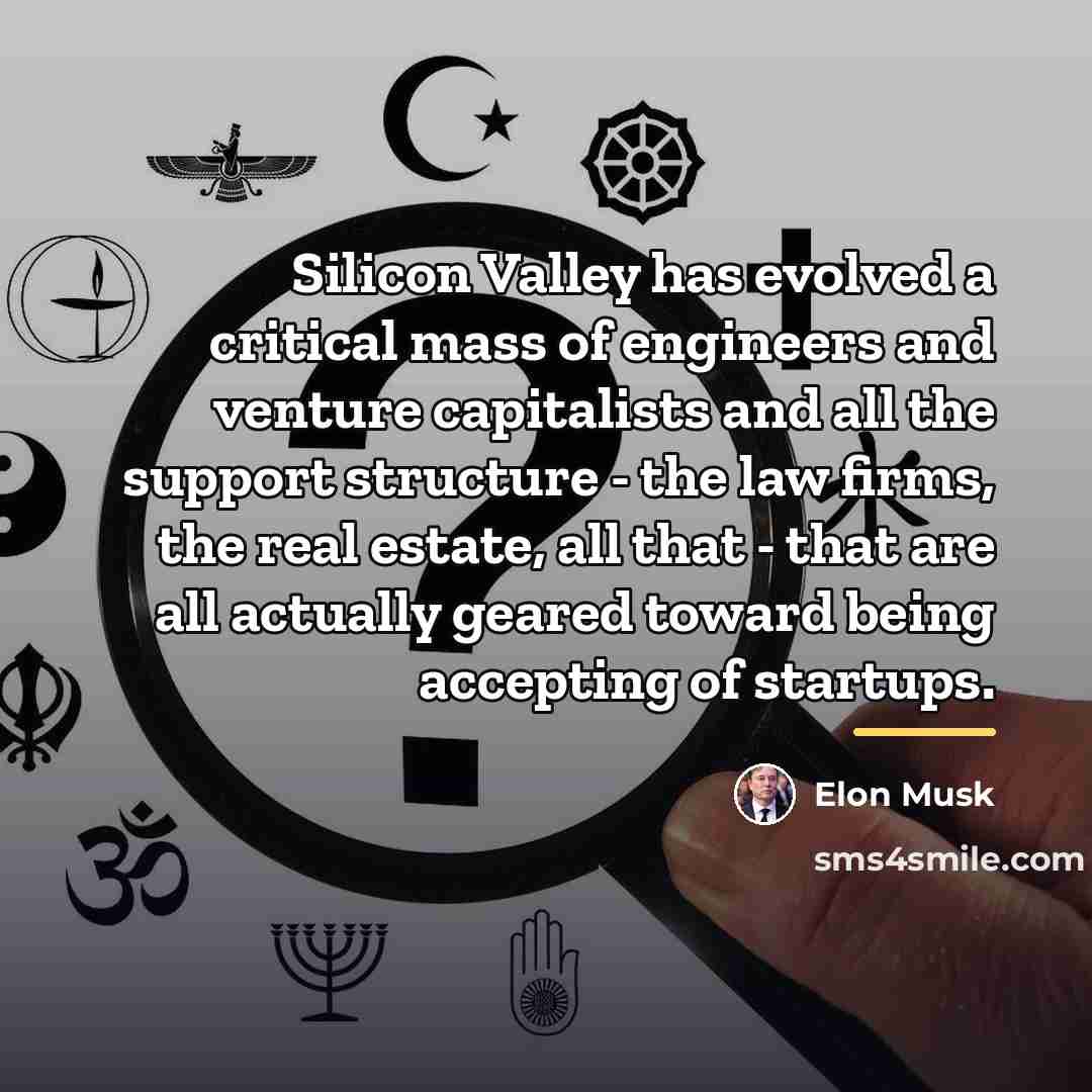 “Silicon Valley has evolved a critical mass of engineers and…” quote by Elon Musk
