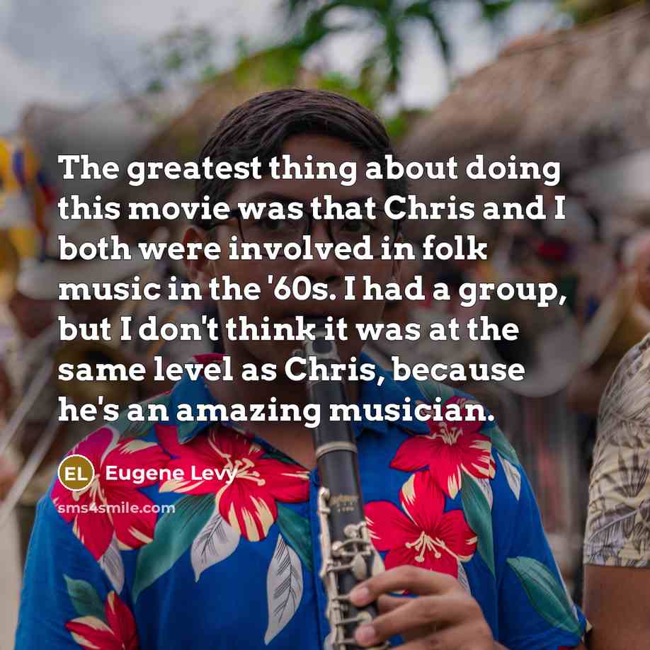 “The greatest thing about doing this movie was that Chris…” quote by Eugene Levy