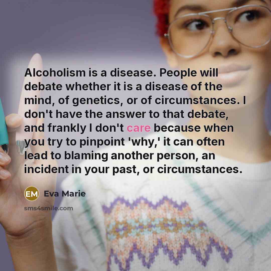 “Alcoholism is a disease. People will debate whether it is…” quote by Eva Marie