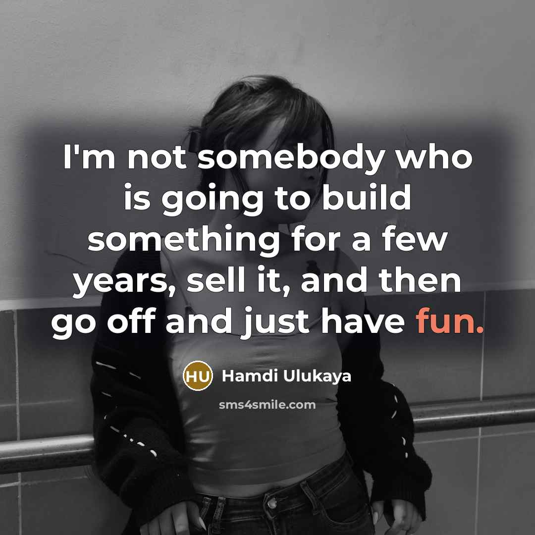 “I'm not somebody who is going to build something for…” quote by Hamdi Ulukaya