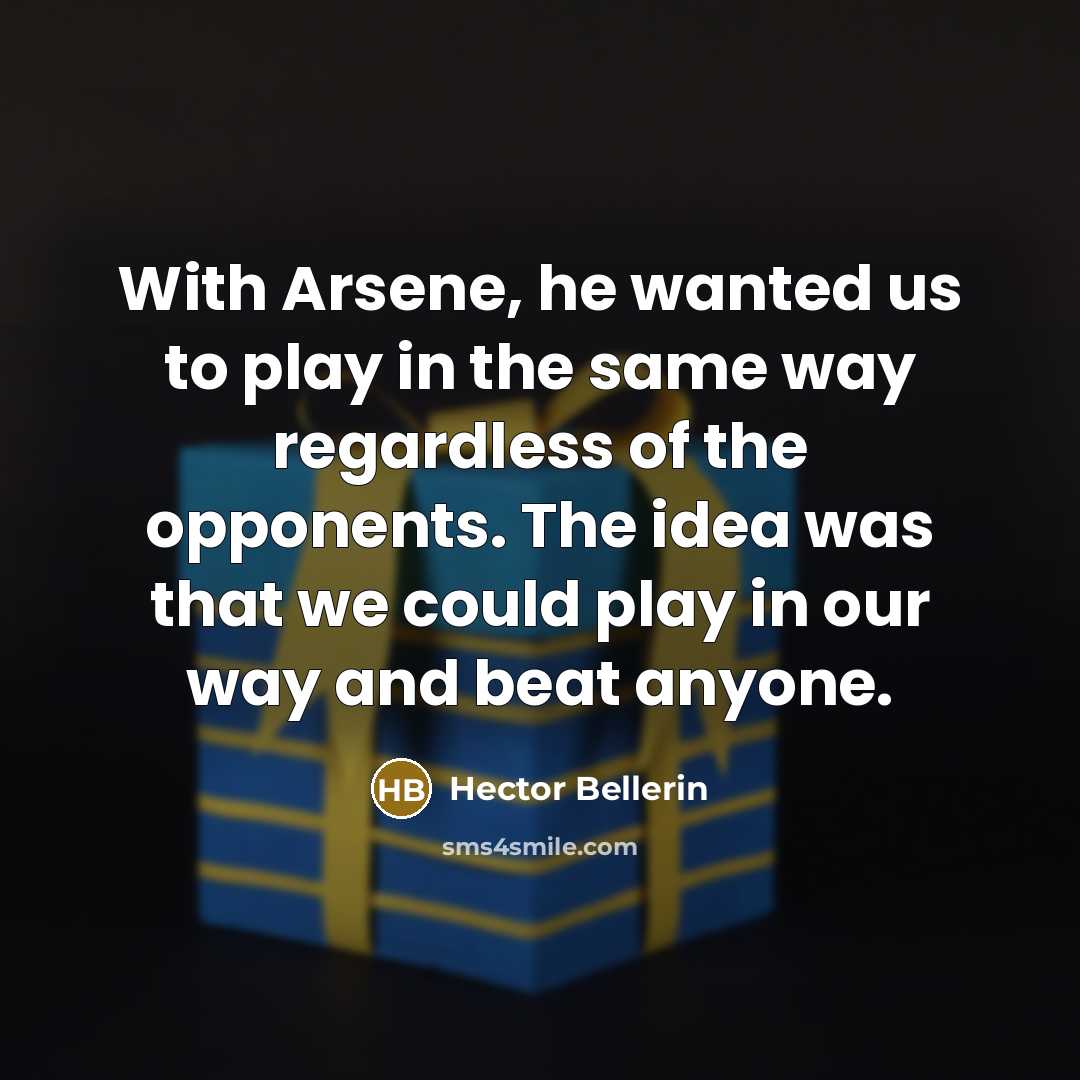 “With Arsene, he wanted us to play in the same…” quote by Hector Bellerin
