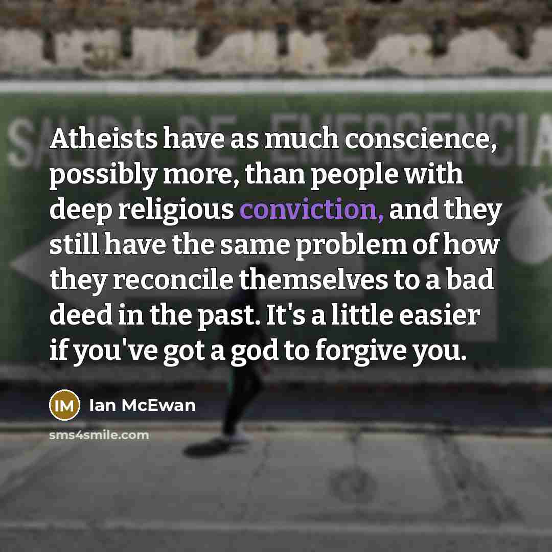 “Atheists have as much conscience, possibly more, than people with…” quote by Ian Mcewan