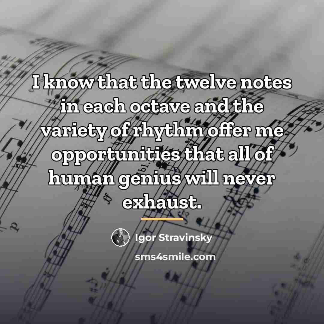 “I know that the twelve notes in each octave and…” quote by Igor Stravinsky