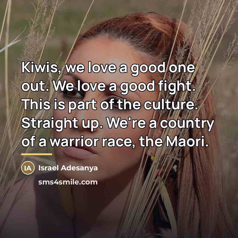 “Kiwis, we love a good one out. We love a…” quote by Israel Adesanya