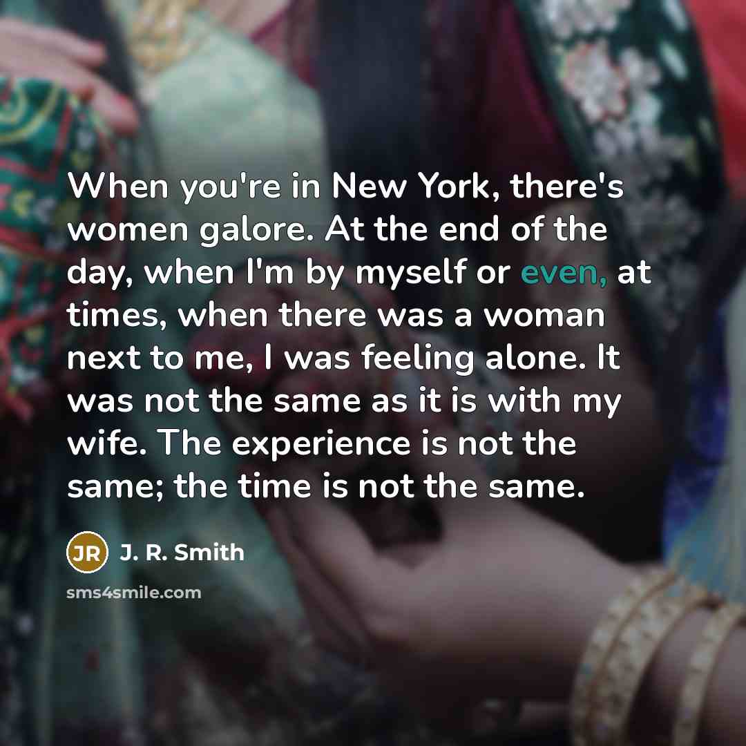 “When you're in New York, there's women galore. At the…” quote by J. R. Smith