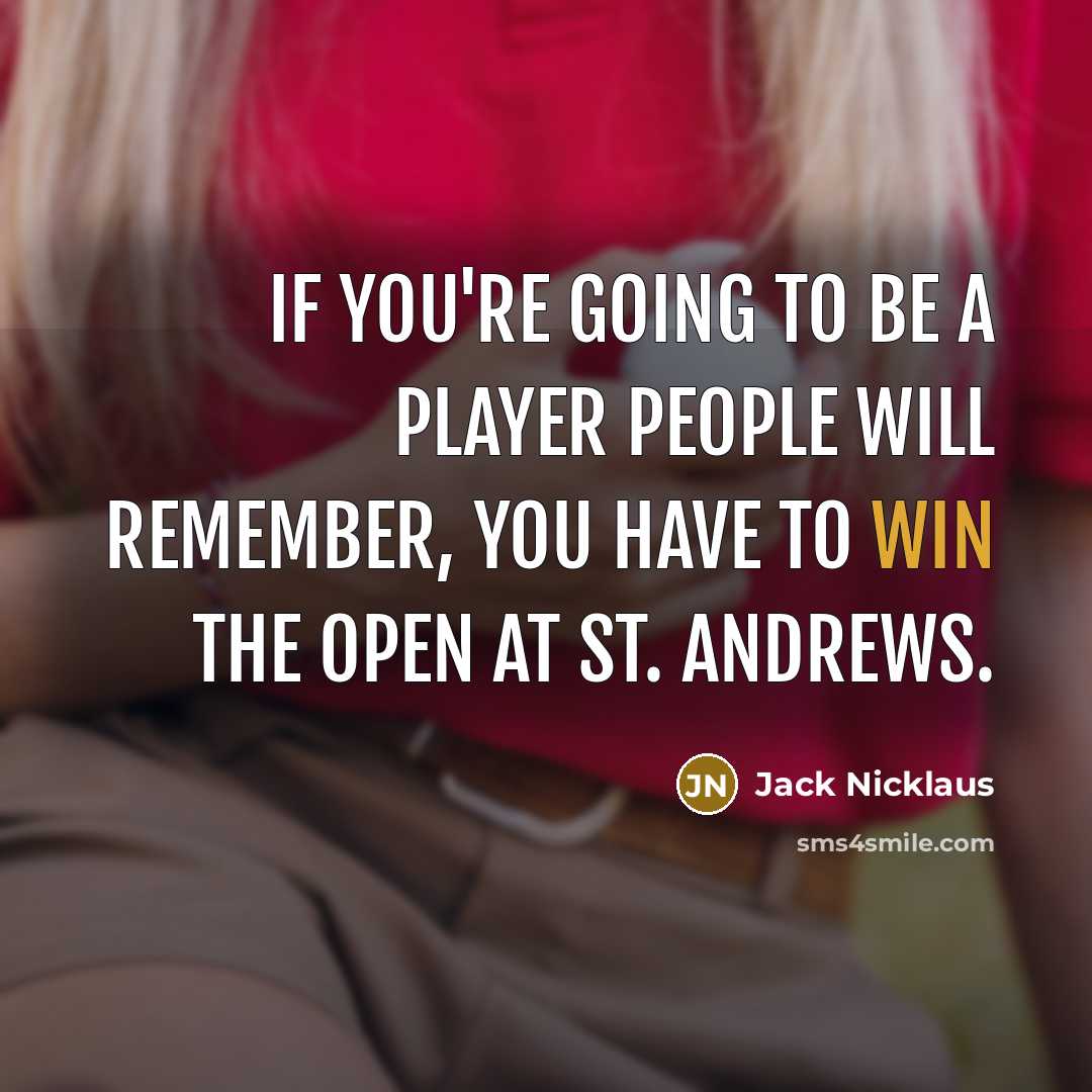 “If you're going to be a player people will remember,…” quote by Jack Nicklaus