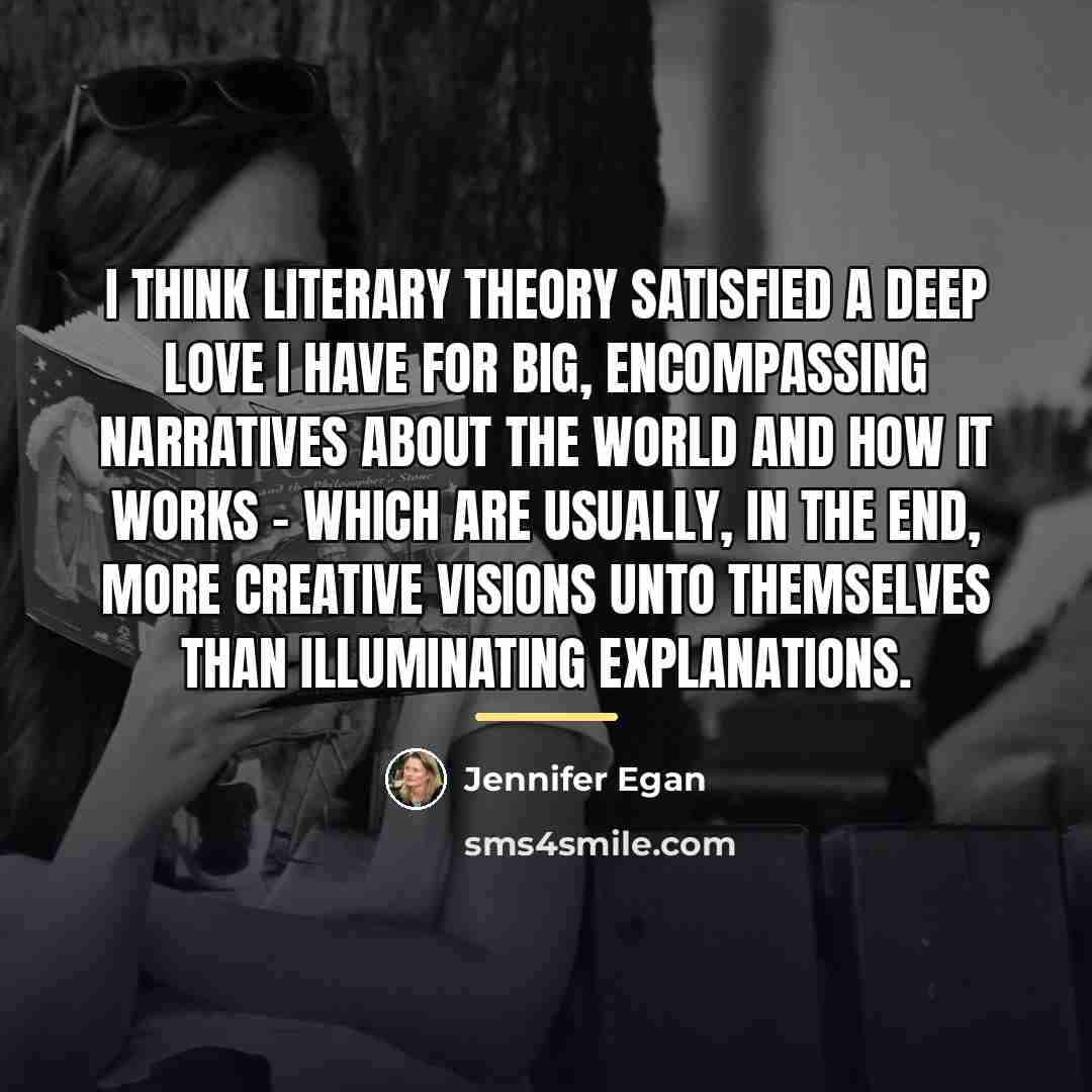“I think literary theory satisfied a deep love I have…” quote by Jennifer Egan