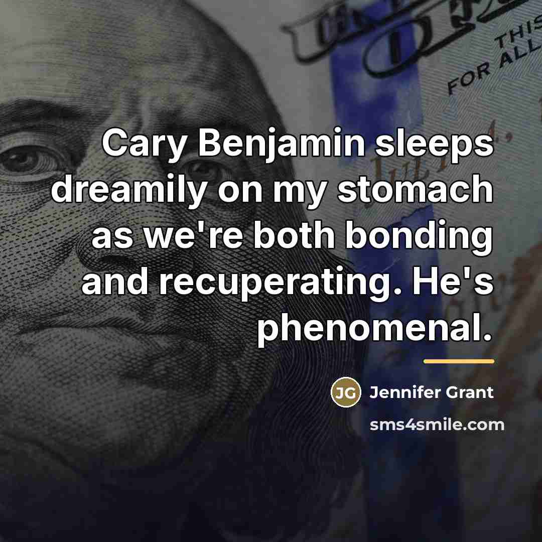 “Cary Benjamin sleeps dreamily on my stomach as we're both…” quote by Jennifer Grant