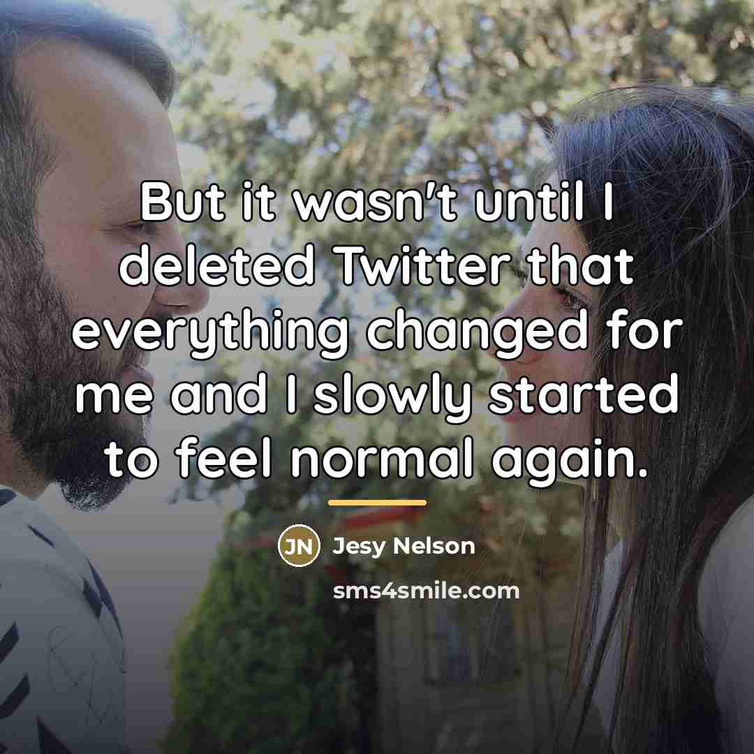 “But it wasn't until I deleted Twitter that everything changed…” quote by Jesy Nelson