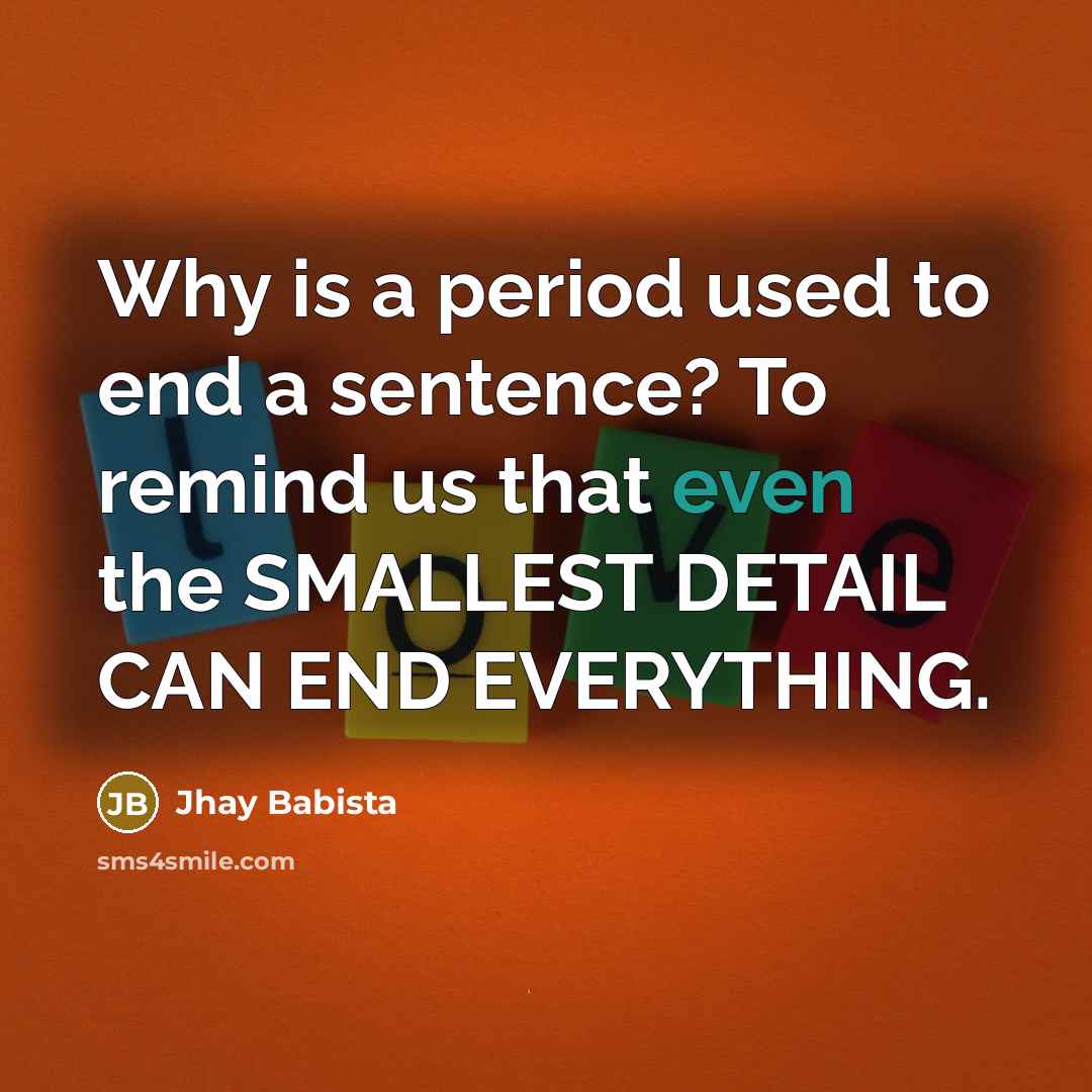 “Why is a period used to end a sentence? To…” quote by Jhay Babista
