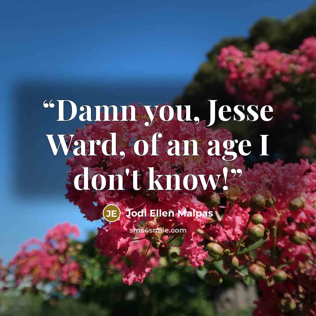 “Damn you, Jesse Ward, of an age I don't know!” quote by Jodi Ellen Malpas
