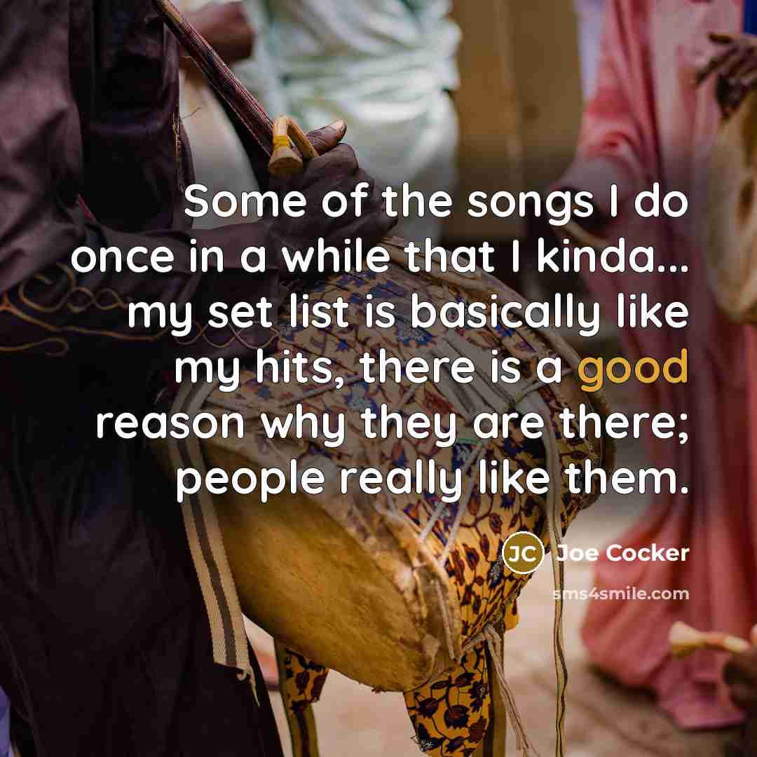 “Some of the songs I do once in a while…” quote by Joe Cocker