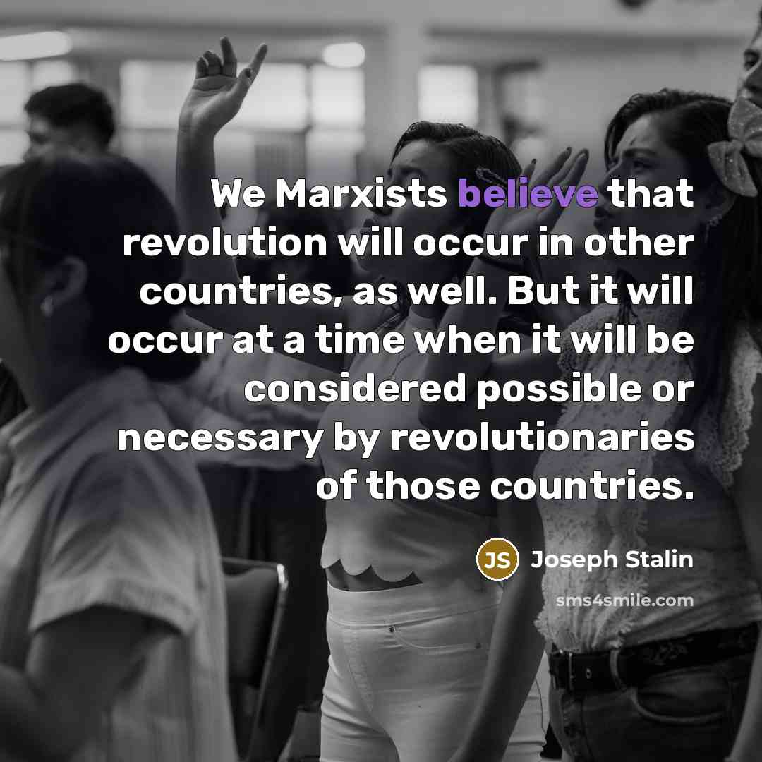 “We Marxists believe that revolution will occur in other countries,…” quote by Joseph Stalin