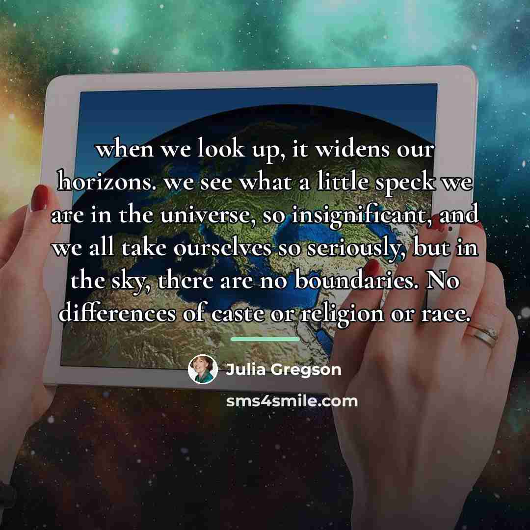 “when we look up, it widens our horizons. we see…” quote by Julia Gregson