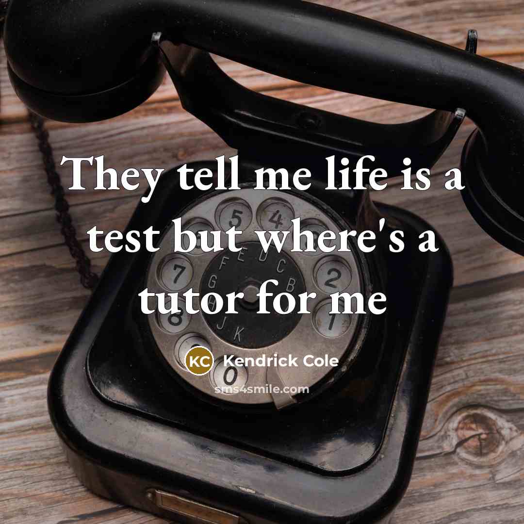 “They tell me life is a test but where's a…” quote by Kendrick Cole