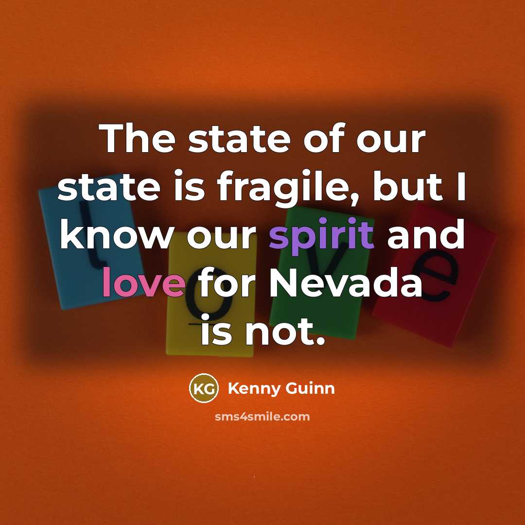“The state of our state is fragile, but I know…” quote by Kenny Guinn