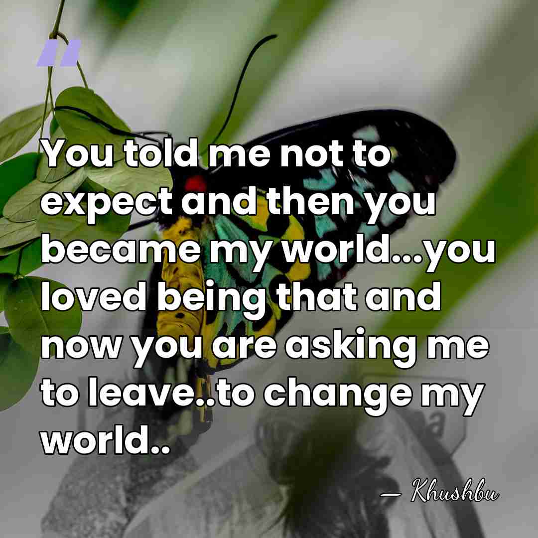 You told me not to expect and then you became my world...you&hellip; - Khushbu