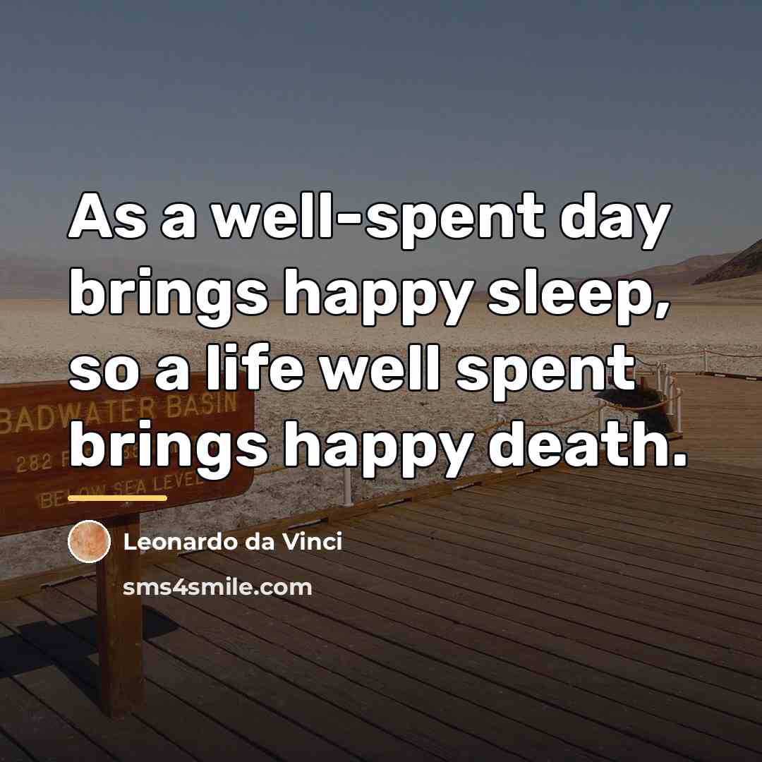 “As a well-spent day brings happy sleep, so a life…” quote by Leonardo Da Vinci