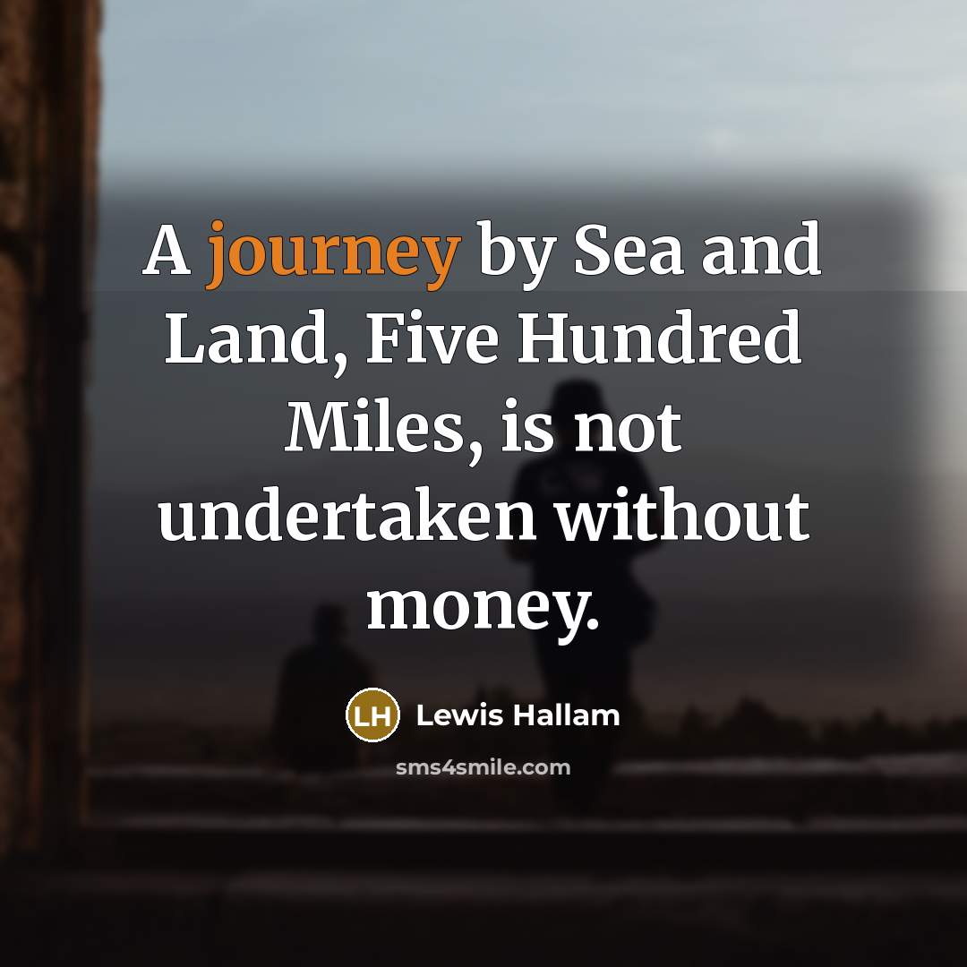 “A journey by Sea and Land, Five Hundred Miles, is…” quote by Lewis Hallam