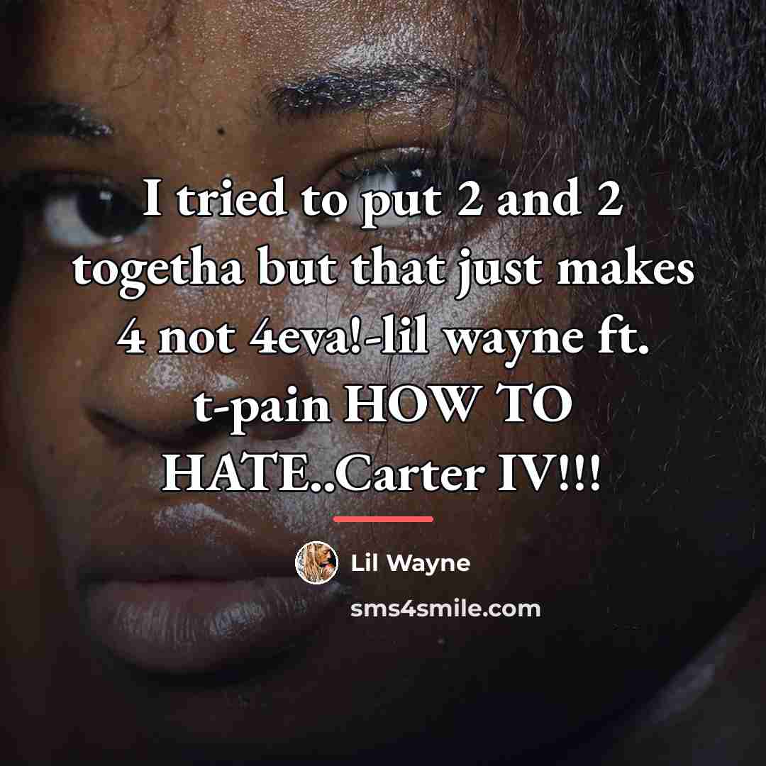 “I tried to put 2 and 2 togetha but that…” quote by Lil Wayne
