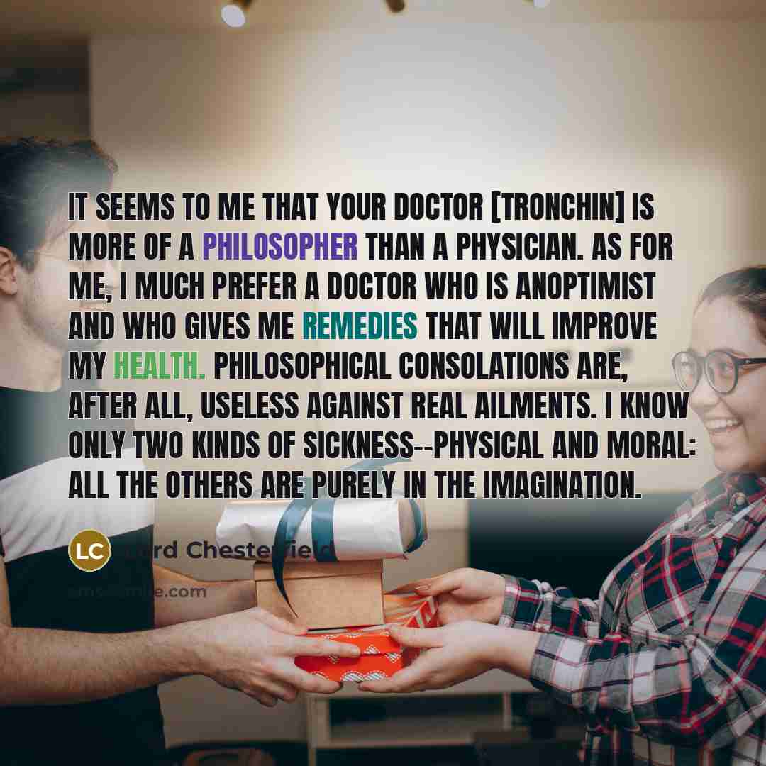 “It seems to me that your doctor [Tronchin] is more…” quote by Lord Chesterfield