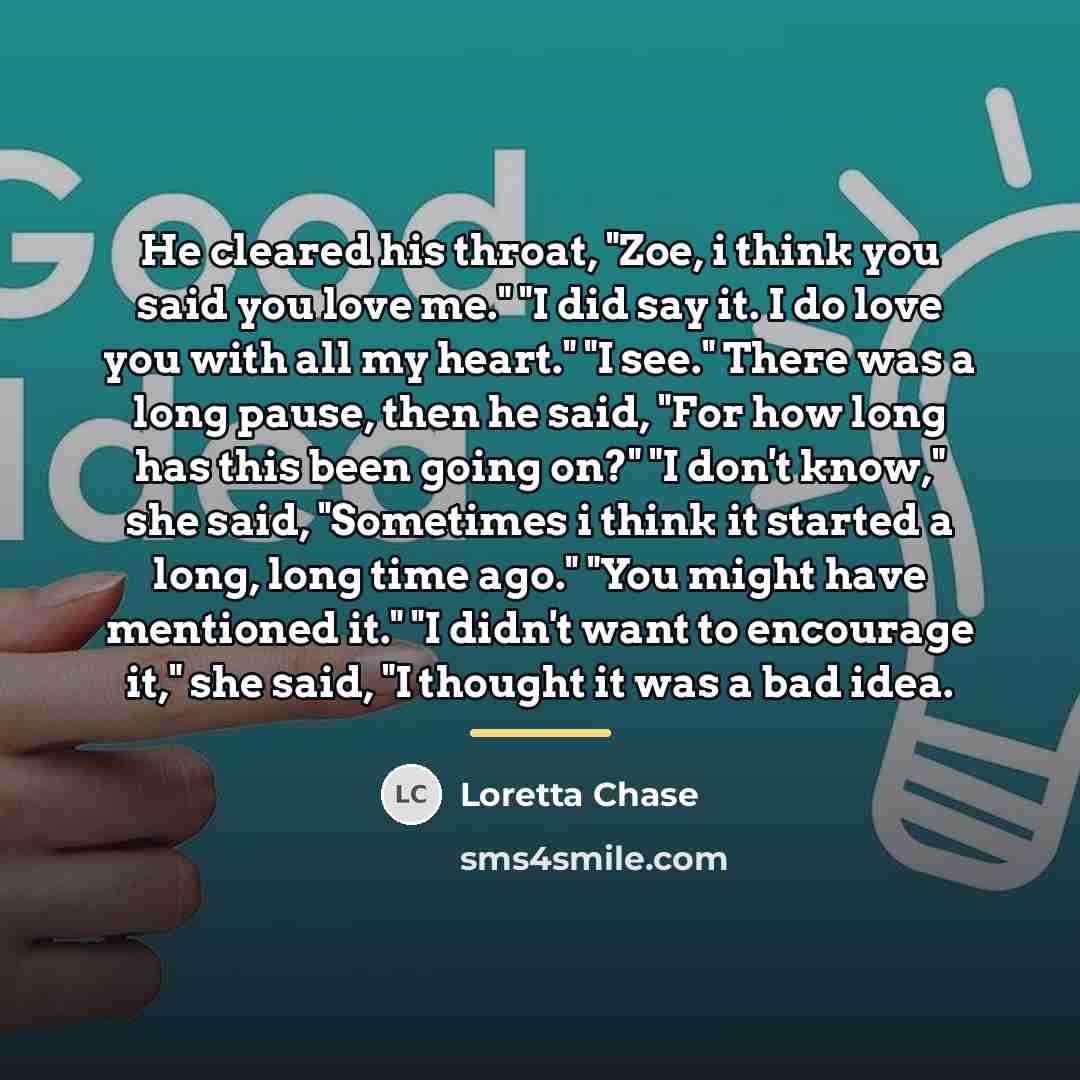 “He cleared his throat, "Zoe, i think you said you…” quote by Loretta Chase
