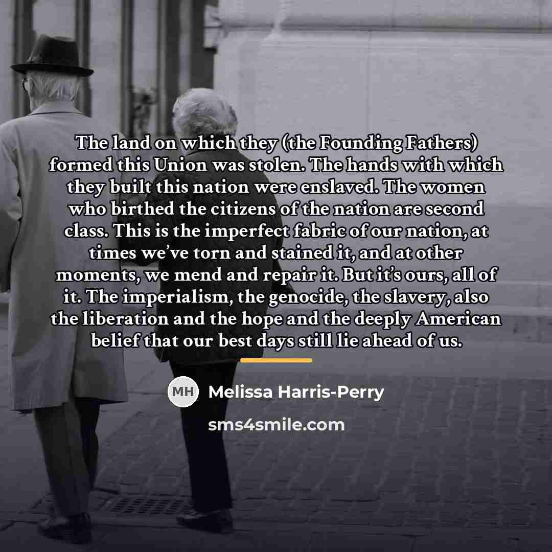 “The land on which they (the Founding Fathers) formed this…” quote by Melissa Harris-Perry